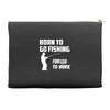 born to go fishing forced to work mens funny Accessory Pouches