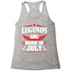 Legends Are Born In July Racerback Tank