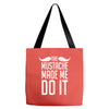 mustache made me do it funny Tote Bags
