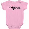 i like to Baby Bodysuit