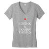 i drink and i know things Women's V-Neck T-Shirt