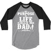 my purpose in life calls me dad 3/4 Sleeve Shirt