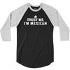 trust me, i'm mexican   spanish latino mexico mexicano text pride tee 3/4 Sleeve Shirt