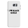 i love black girls Samsung Galaxy S7