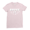 Broke It - Fixed It Ladies Fitted T-Shirt