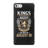 Kings Are Born In August But The Real Kings Are Born On August 18 iPhone 7 Case