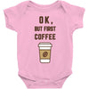 Ok But First Coffee Baby Bodysuit