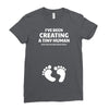 I've Been Creating A Tiny Human What Have You Been Doing Today Ladies Fitted T-Shirt