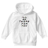 I'll Be There For You Youth Hoodie