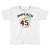 Impeach 45 Toddler T-shirt