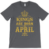 kings are born in april T-Shirt