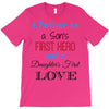 father is a son's first hero T-Shirt