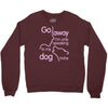 go away i'm only speaking to my dog today Crewneck Sweatshirt