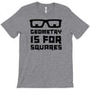 geometry is for squares T-Shirt