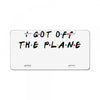 i got off the plane License Plate