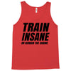 Train Insane Or Remain The Same Tank Top