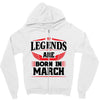 Legends Are Born In March Zipper Hoodie