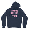 i woke up like this Hoodie