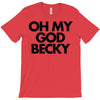oh my god becky T-Shirt