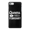 Queens are Born in February iPhone 7 Case