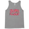 we need another plague Tank Top