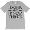 i drink and i know things 2 T-Shirt