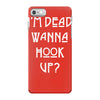 i'm dead wanna hook up iPhone 7 Case