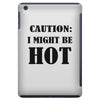 caution i might be hot iPad Mini