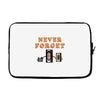 Never Forget Laptop sleeve
