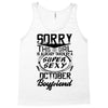 This Girl Is Taken By A Super Sexy October Boyfriend Tank Top