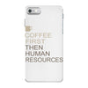 coffee then human resources iPhone 7 Case