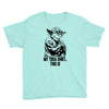my yoda shirt, this is Youth Tee