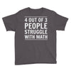 4 out of 3 people struggle with math Youth Tee