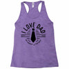 i love dad Racerback Tank