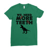 We Need More Teeth Ladies Fitted T-Shirt