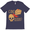 cake or death T-Shirt