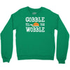 gobble till you wobble Crewneck Sweatshirt