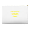 don't make this ginger snap Accessory Pouches