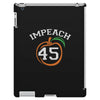 Impeach 45 iPad 3 and 4 Case