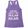 ask me about my polar bear Racerback Tank