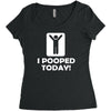 i pooped today Women's Triblend Scoop T-shirt