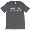 How You Doin of The Friends Parody T-Shirt