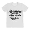 life is always better when we are together All Over Women's T-shirt
