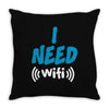 I Need Wi-Fi Throw Pillow