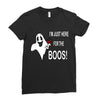 im here for the boos Ladies Fitted T-Shirt
