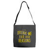 drunk me had their reasons Adjustable Strap Totes