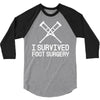 I Survived Foot Surgery 3/4 Sleeve Shirt