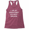 i am my ancestors' wildest dreams Racerback Tank
