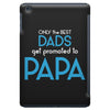 Only the Best Dads get Promoted to Papa iPad Mini