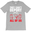 they can't deport all of us T-Shirt